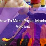 How To Make Paper Mache Volcano