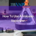 How To Use A Volcano Vaporizer