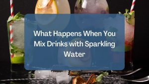 Mix Drinks with Sparkling Water