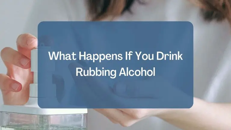 What Happens If You Drink Rubbing Alcohol
