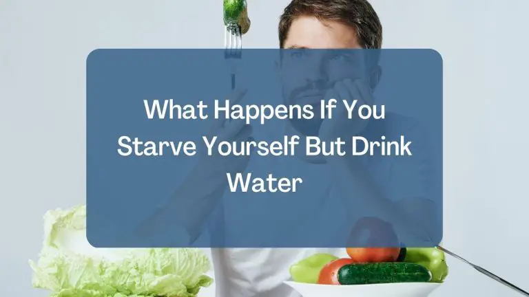 What Happens If You Starve Yourself But Drink Water